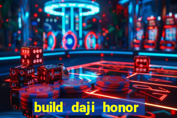 build daji honor of kings